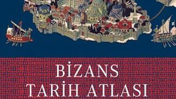 Bir rehber kitap: Bizans Tarih Atlası